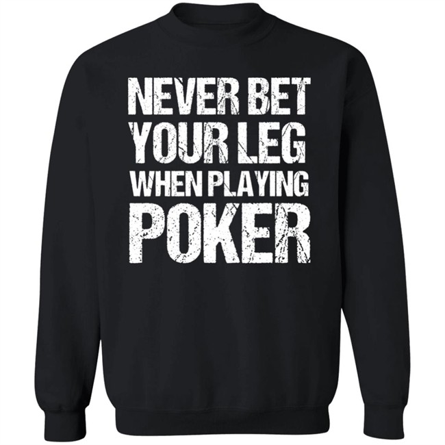 Jacky Hunt-Broersma Never Bet Your Leg When Playing Poker Shirt Jacky Hunt-Broersma Never Bet Your Leg When Playing Poker Shirt