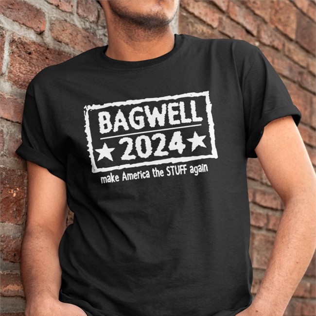 Bagwell 2024 Make America The Stuff Again T Shirt Marcus Bagwell Bagwell 2024 Make America The Stuff Again Hoodie Marcus Bagwell