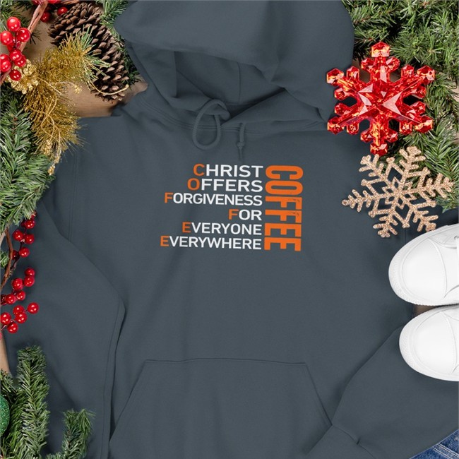 Shirts That Go Hard Coffee Christ Offers Forgiveness For Everyone Everywhere Hooded Sweatshirt Shirts That Go Hard Coffee Christ Offers Forgiveness For Everyone Everywhere Sweatshirt