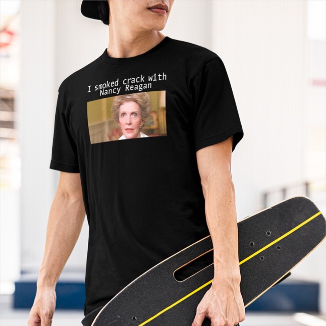 Shirts That Go Hard I Smoked Crack With Nacy Reagan Hoodie