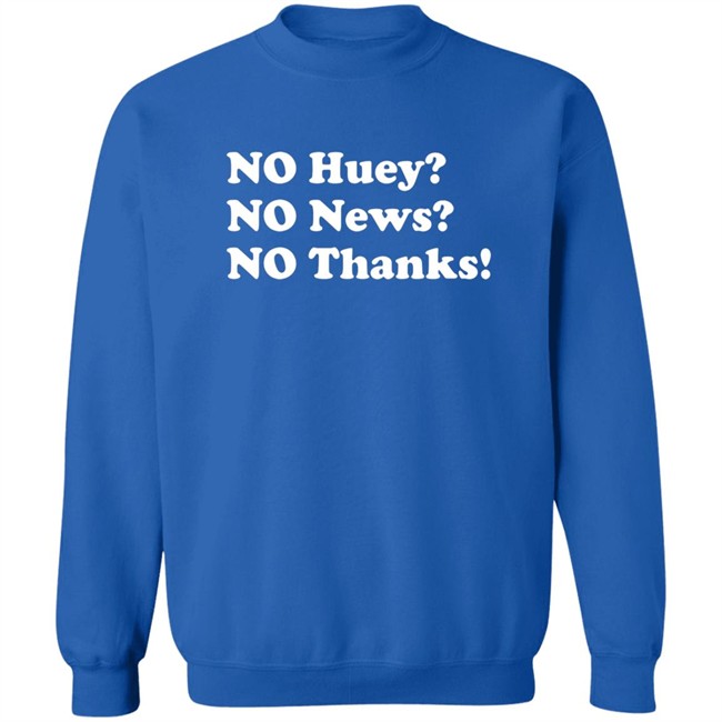 No Huey No New No Thanks Shirt Maggie Serota Shirts No Huey No New No Thanks Shirt Maggie Serota Shirts
