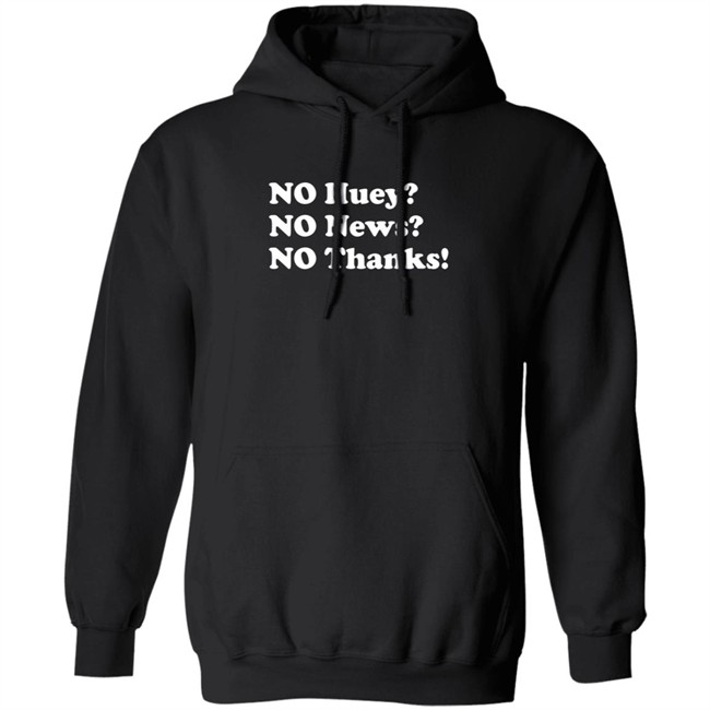 No Huey No New No Thanks Shirt Maggie Serota Shirts No Huey No New No Thanks Shirt Maggie Serota Shirts