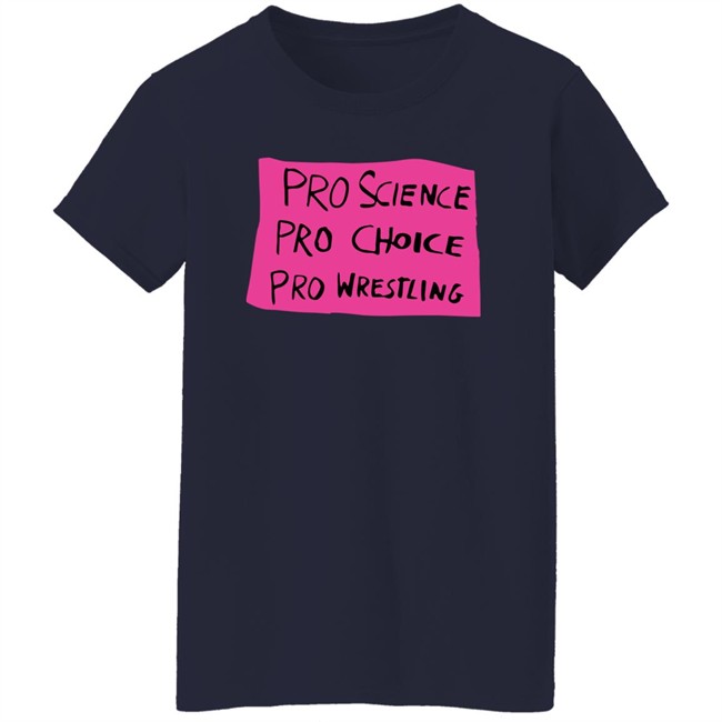 Pro Science Pro Choice Pro Wrestling Shirt Pro Wrestling Tees Merch Kayfabe News Pro Science Pro Choice Pro Wrestling Shirt Pro Wrestling Tees Merch Kayfabe News
