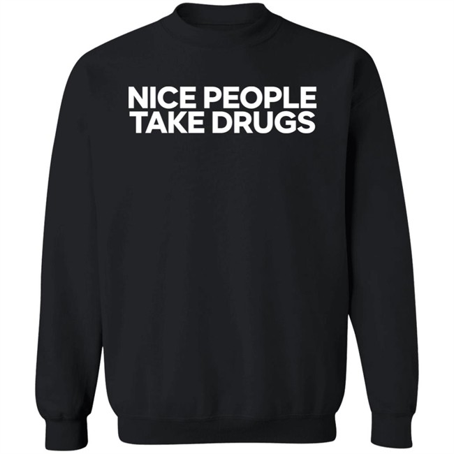 64 Gifts Shop Nice People Take Drugs Shirt 64 Gifts Shop Nice People Take Drugs Shirt