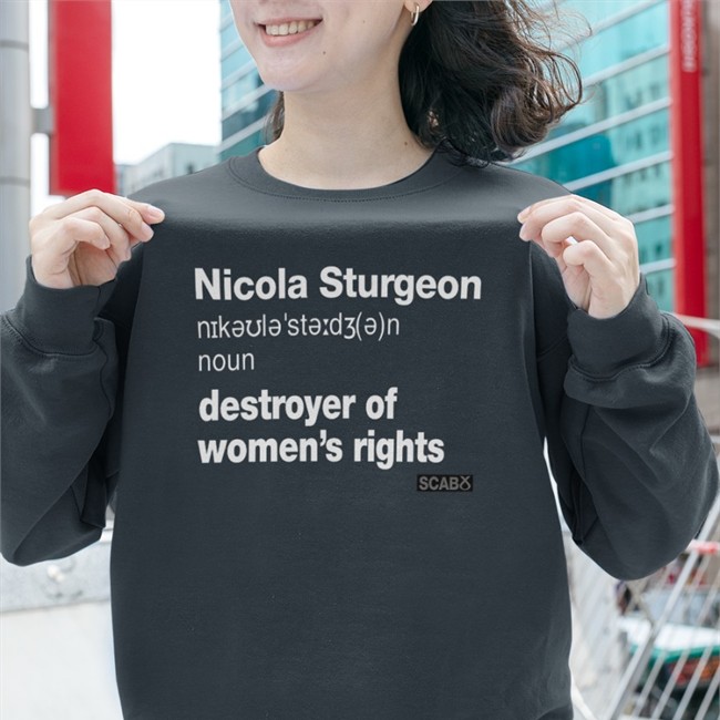 Nicola Sturgeon Destroyer Of Women's Rights Shirt Darcywahf Nicola Sturgeon Destroyer Of Women's Rights Hoodie Darcywahf