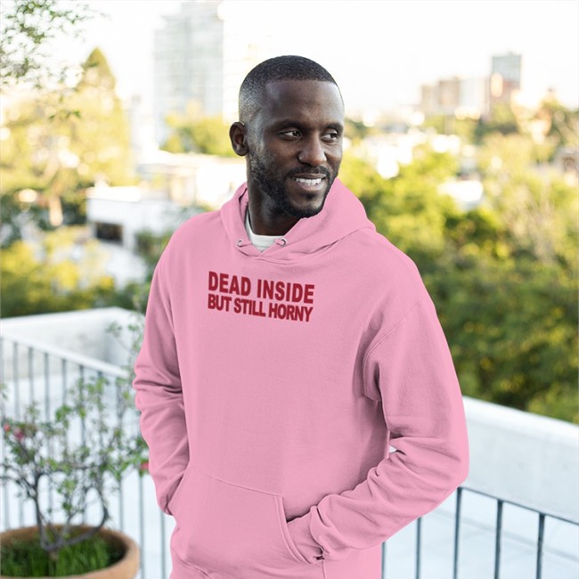 Shirts That Go Hard Dead Inside But Still Horny Tee Shirt Mindyourself Shop Shirts That Go Hard Dead Inside But Still Horny Hoodie Mindyourself Shop