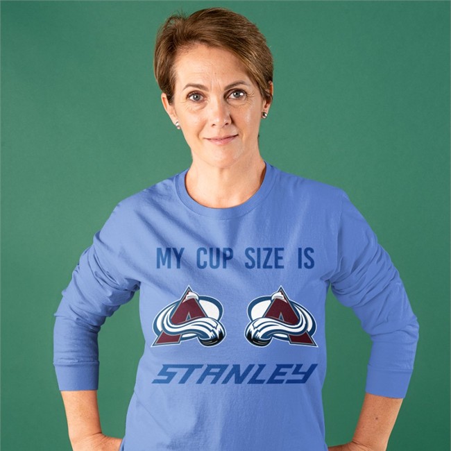 My Cup Size Is Stanley Colorado Avalanche Hockey T Shirts My Cup Size Is Stanley Hockey T Shirt