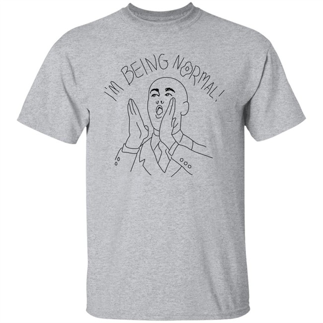 I'm Being Normal Shirt Trevor Collins I'm Being Normal Shirt Trevor Collins I'm Being Normal Shirt I'm Being Normal Shirt