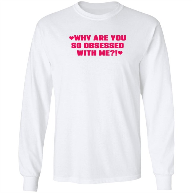 Why Are You So Obsessed With Me Shirt Chrissy Chlapecka Why Are You So Obsessed With Me Shirt Chrissy Chlapecka