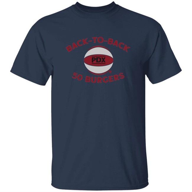 Back To Back 50 Burgers BreakingT Shirt Back To Back 50 Burgers BreakingT Shirt