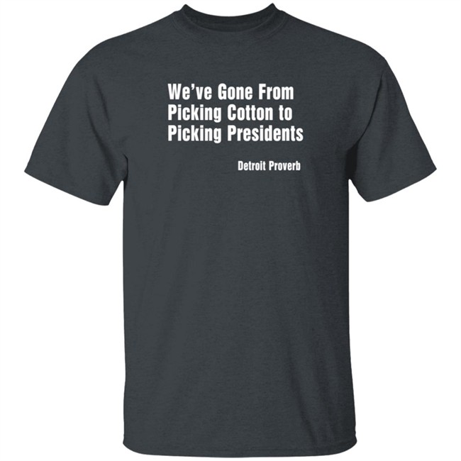 Picking Presidents Detroit Proverb Tee Shirt Picking Presidents Detroit Proverb Tee Shirt