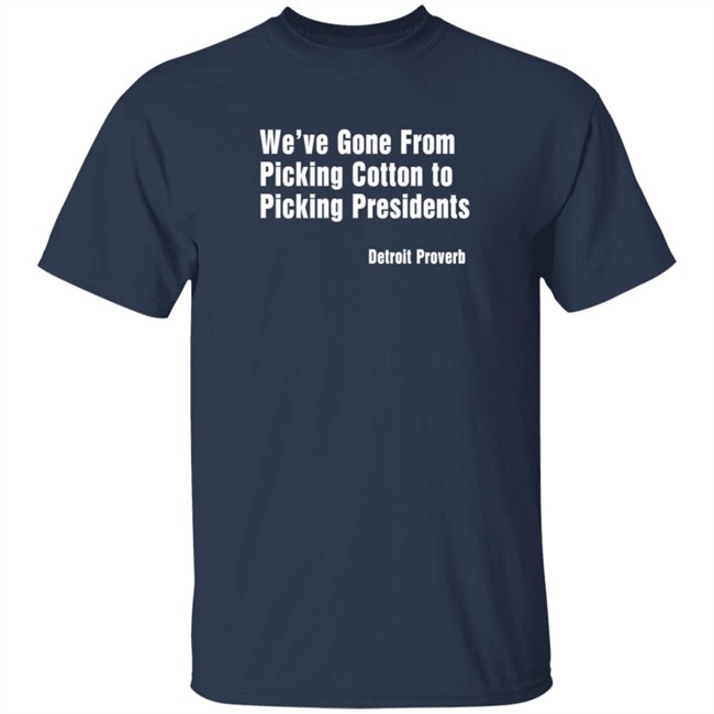 Picking Presidents Detroit Proverb Tee Shirt Picking Presidents Detroit Proverb Tee Shirt