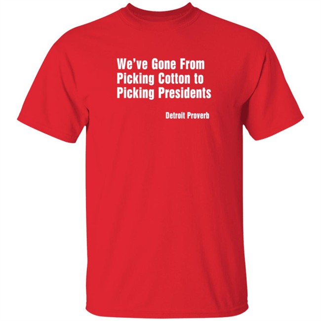 Picking Presidents Detroit Proverb Tee Shirt Picking Presidents Detroit Proverb Tee Shirt
