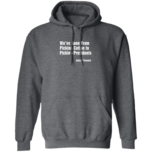 Picking Presidents Detroit Proverb Tee Shirt Picking Presidents Detroit Proverb Tee Shirt