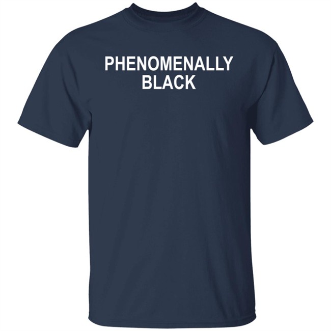 Phenomenally Black T Shirt Phenomenal Woman Shirts Phenomenally Black Logo T Shirt Phenomenally Black T Shirt Phenomenal Woman Shirts Phenomenally Black Logo T Shirt
