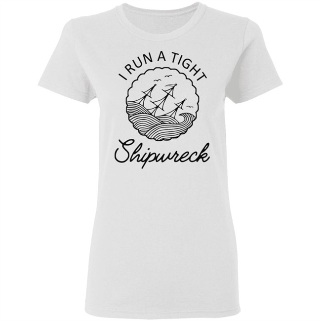 Best women mens i run a tight shipwreck youth shirt Best women mens i run a tight shipwreck youth shirt