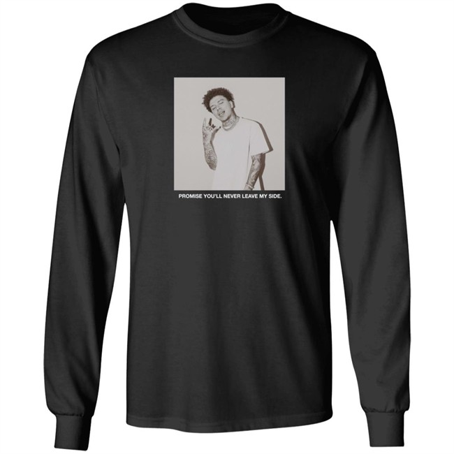 Yours Truly Never Leave My Site Long Sleeve T Shirt Yours Truly Never Leave My Site Long Sleeve T Shirt