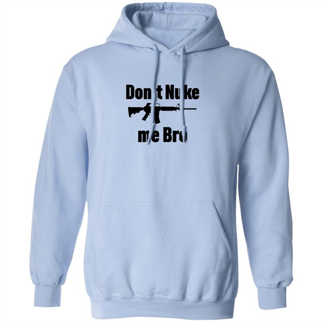 Dont Nuke Me Bro Shirt Dont Nuke Me Bro Shirt