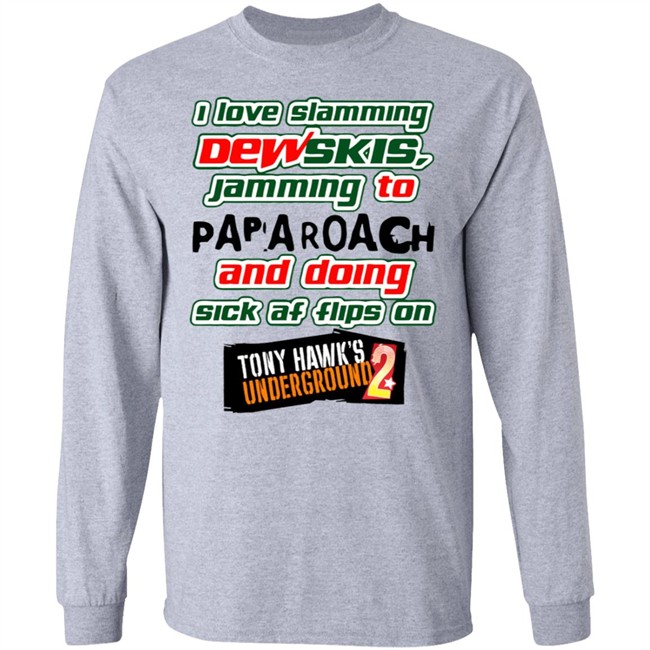 I Love Slamming Dewskies Shirt Jamming To Papa Roach And Doing Sick Af Flips On Tony Hawk’s Underground 2020 I Love Slamming Dewskies Shirt Jamming To Papa Roach And Doing Sick Af Flips On Tony Hawk’s Underground 2020