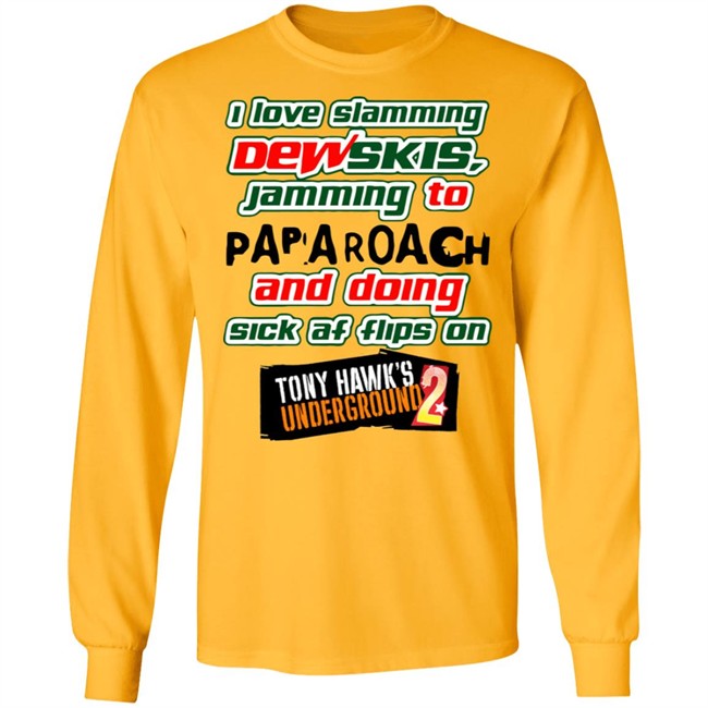 I Love Slamming Dewskies Shirt Jamming To Papa Roach And Doing Sick Af Flips On Tony Hawk’s Underground 2020 I Love Slamming Dewskies Shirt Jamming To Papa Roach And Doing Sick Af Flips On Tony Hawk’s Underground 2020