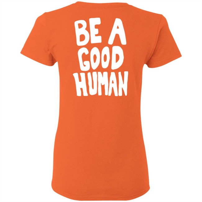 Nomad Be A Good Human Shirt Nomad Be A Good Human Shirt