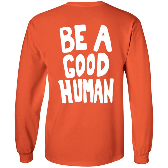 Nomad Be A Good Human Shirt Nomad Be A Good Human Shirt