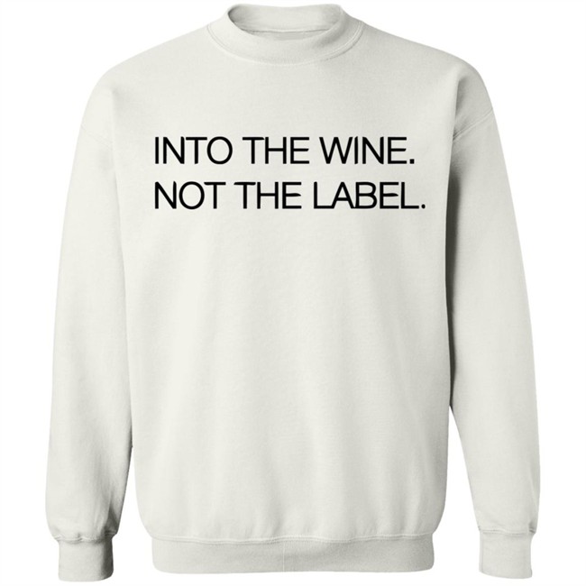 Into The Wine Not The Label Shirt for men and women clothing white t shirts With sayings Into The Wine Not The Label Shirt for men and women clothing white t shirts With sayings