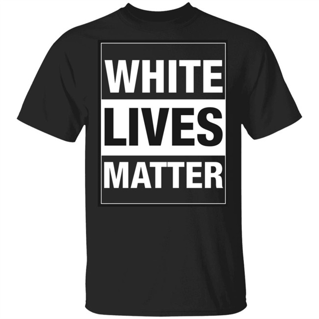 White Lives Matter T Shirt