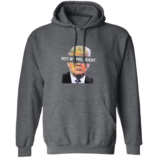 Not My President Tee Shirt Not My President Tee Shirt