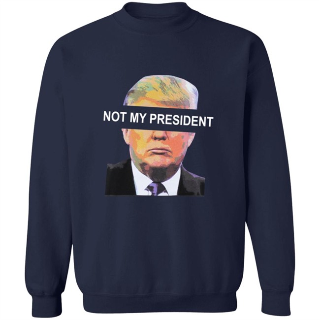 Not My President Tee Shirt Not My President Tee Shirt