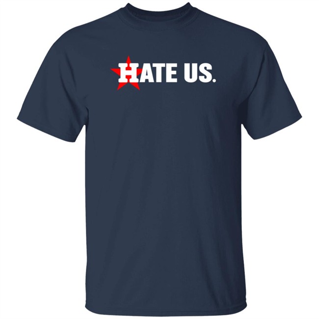Houston Astros Hate Us Shirt