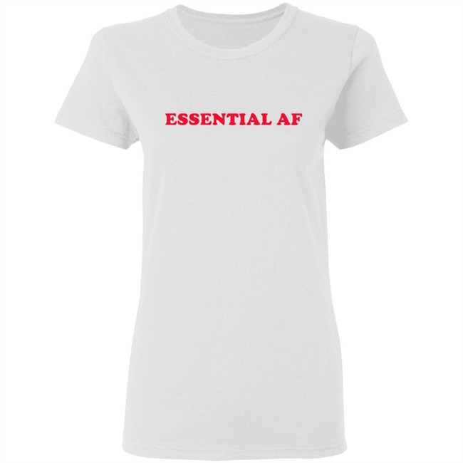 Essential Af T Shirt I Am Essential Employee Worker 2020 Quarantine White Shirt Essential Af T Shirt I Am Essential Employee Worker 2020 Quarantine White Shirt
