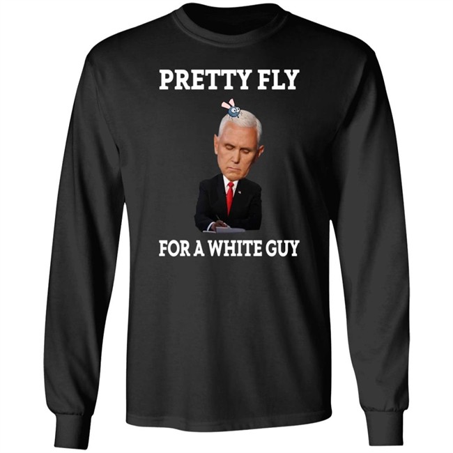 Mike Pence Pretty Fly For A White Guy Shirt Mike Pence Pretty Fly For A White Guy Shirt