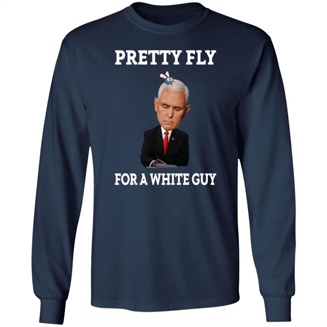 Mike Pence Pretty Fly For A White Guy Shirt Mike Pence Pretty Fly For A White Guy Shirt