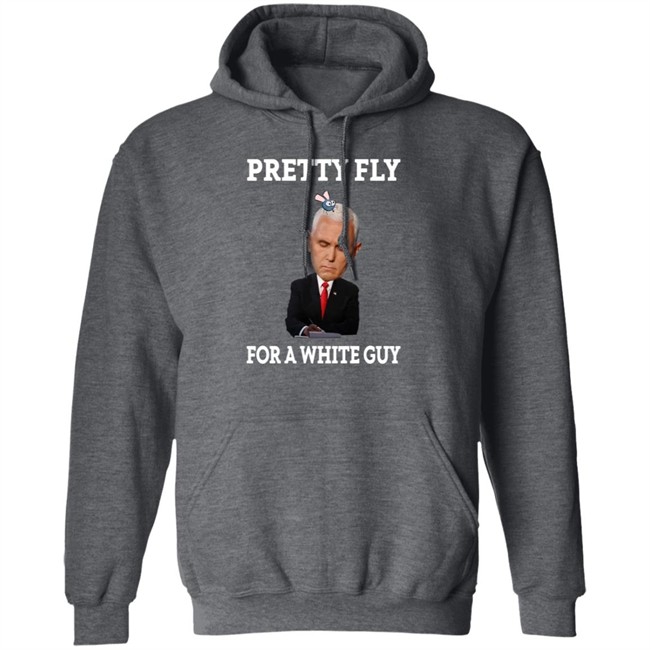 Mike Pence Pretty Fly For A White Guy Shirt Mike Pence Pretty Fly For A White Guy Shirt