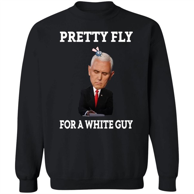 Mike Pence Pretty Fly For A White Guy Shirt Mike Pence Pretty Fly For A White Guy Shirt