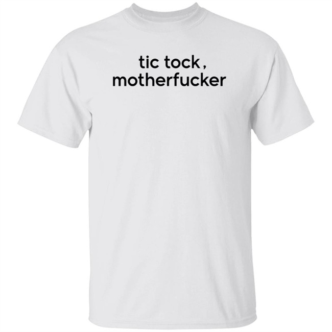 Tic Tock - Motherfucker Tee Shirt Tic Tock - Motherfucker Tee Shirt