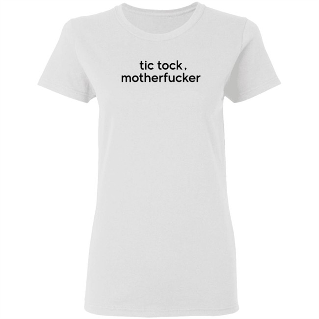 Tic Tock - Motherfucker Tee Shirt Tic Tock - Motherfucker Tee Shirt
