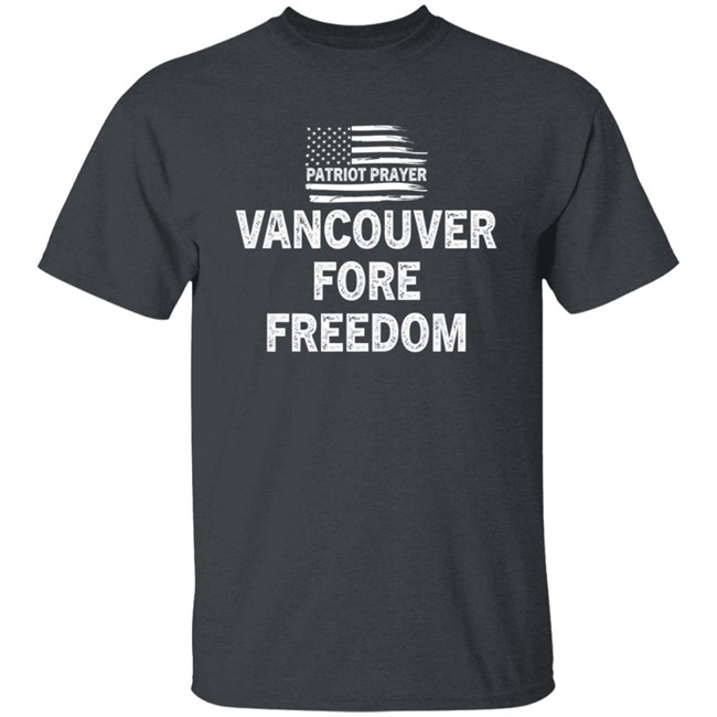 Patriot Prayer Vancouver For Freedom Shirt Patriot Prayer Vancouver For Freedom Shirt