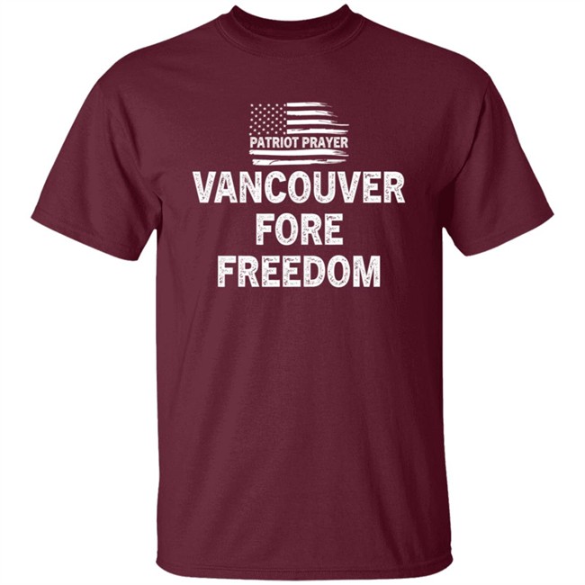 Patriot Prayer Vancouver For Freedom Shirt Patriot Prayer Vancouver For Freedom Shirt