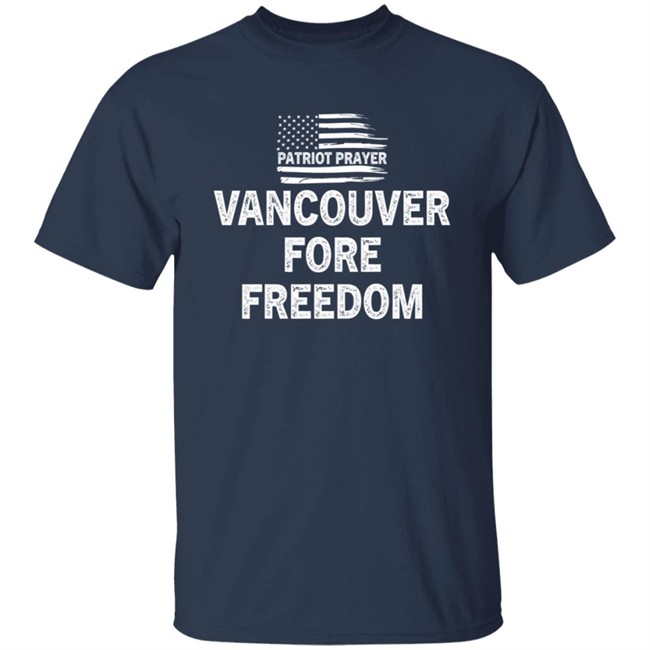 Patriot Prayer Vancouver For Freedom Shirt Patriot Prayer Vancouver For Freedom Shirt
