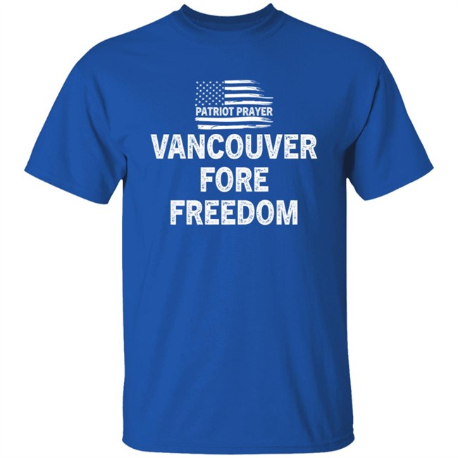 Patriot Prayer Vancouver For Freedom Shirt Patriot Prayer Vancouver For Freedom Shirt