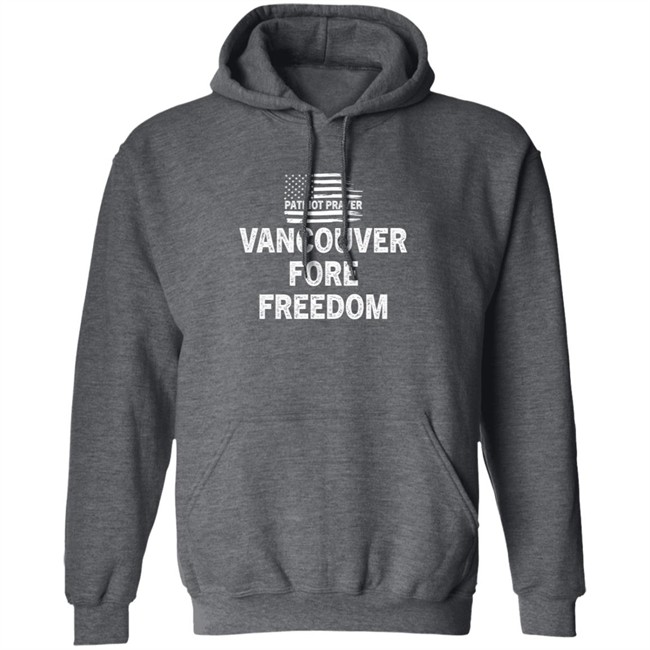 Patriot Prayer Vancouver For Freedom Shirt Patriot Prayer Vancouver For Freedom Shirt