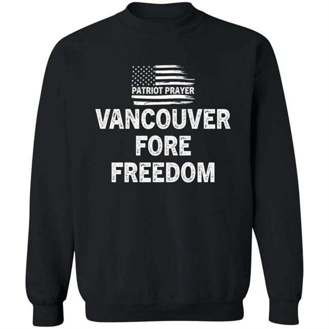 Patriot Prayer Vancouver For Freedom Shirt Patriot Prayer Vancouver For Freedom Shirt