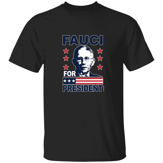 Fauci For President T Shirt