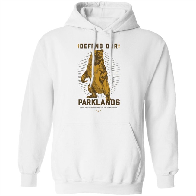 Defend Our Parklands 2020 T Shirt public service announcement by the park project white shirts with sayings Defend Our Parklands 2020 T Shirt public service announcement by the park project white shirts with sayings