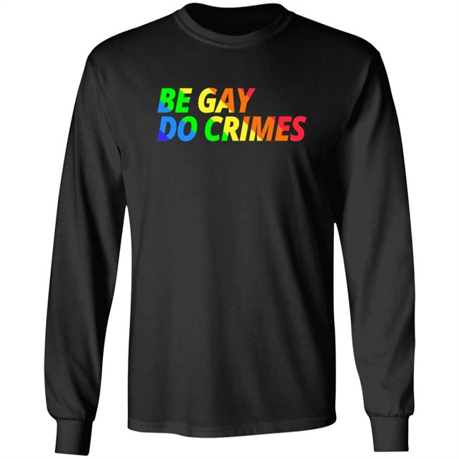Be Gay Do Crimes Tee Shirt Be Gay Do Crimes Tee Shirt