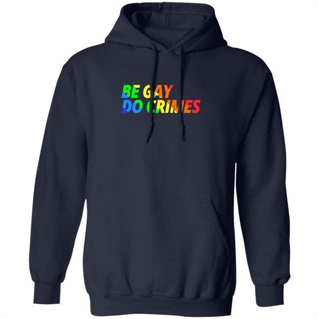 Be Gay Do Crimes Tee Shirt Be Gay Do Crimes Tee Shirt