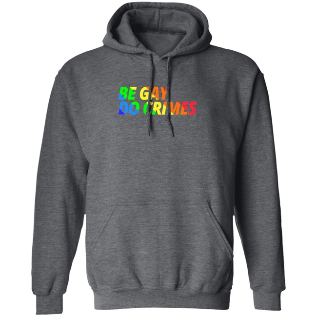 Be Gay Do Crimes Tee Shirt Be Gay Do Crimes Tee Shirt