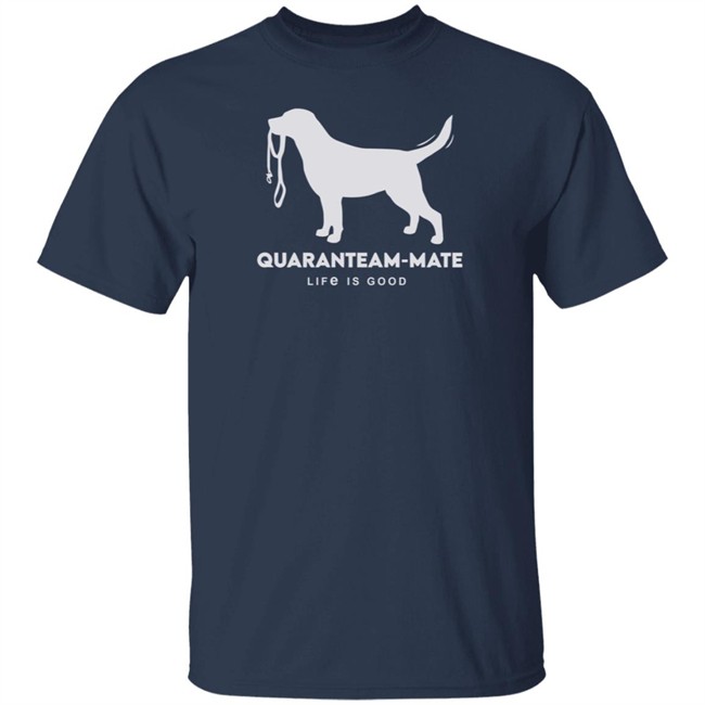 Quaranteam Mate Lab Life Is Good Shirt Life Is Good T Shirts Quaranteam Mate Lab Shirt